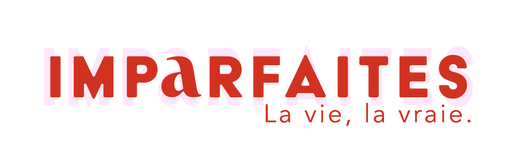 Imparfaites, La vie, la vraie.