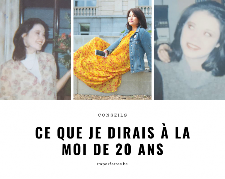 Ce que je dirais à la « moi » de 20 ans